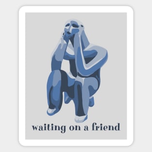 Waiting On A Friend Sticker